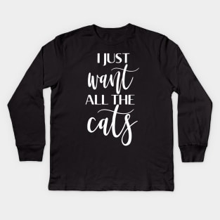 I just want all the cats Kids Long Sleeve T-Shirt